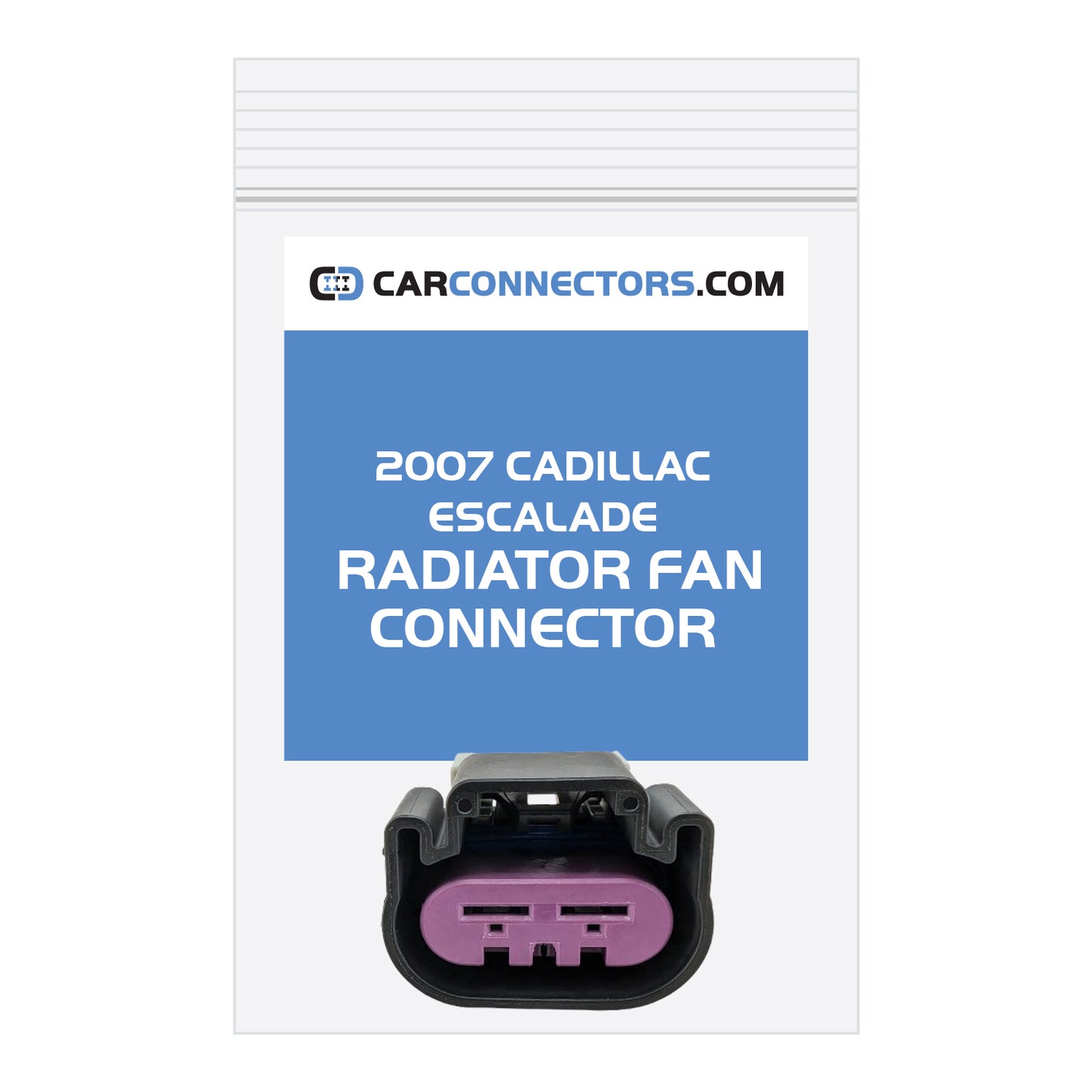 Radiator Fan Connector for 2007 Cadillac Escalade