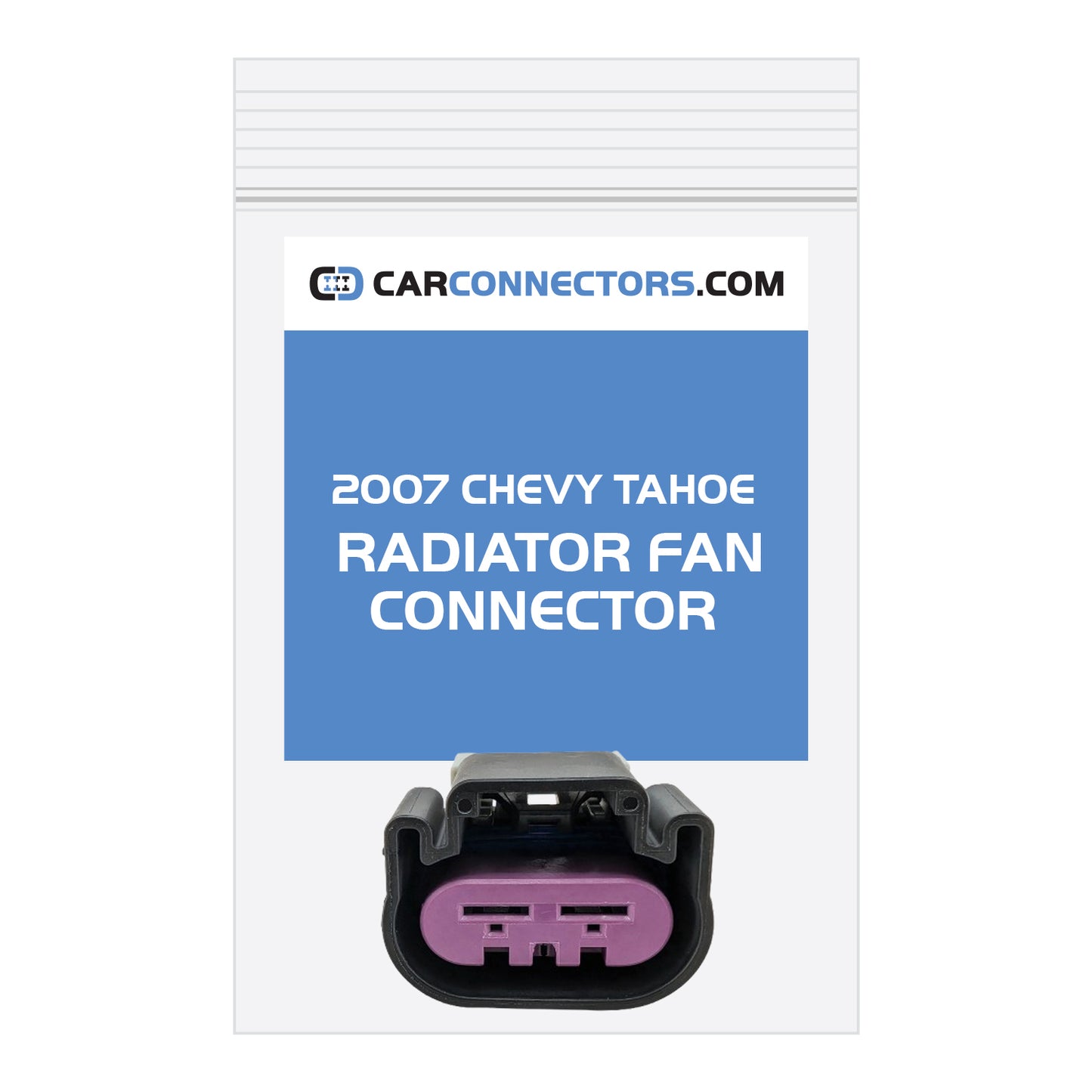 Radiator Fan Connector for 2007 Chevy Tahoe