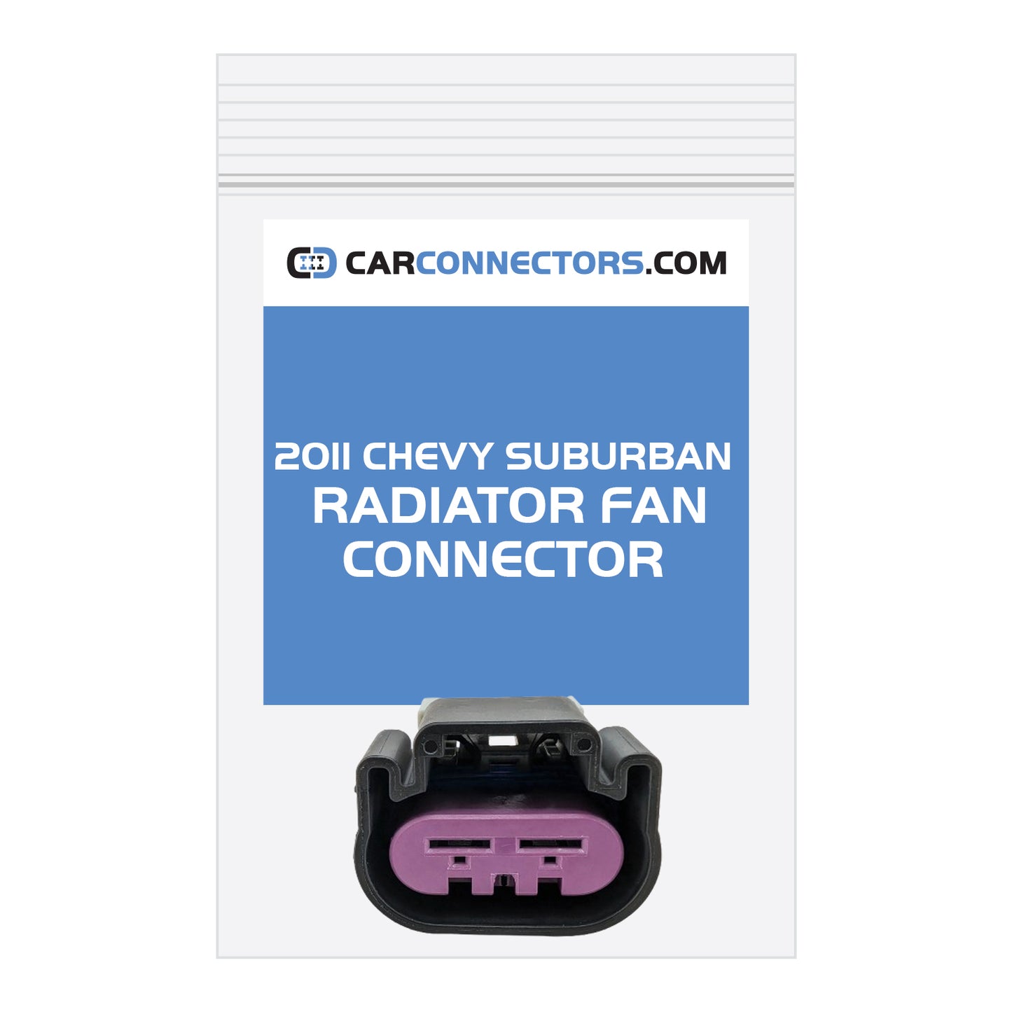 Radiator Fan Connector for 2011 Chevy Suburban
