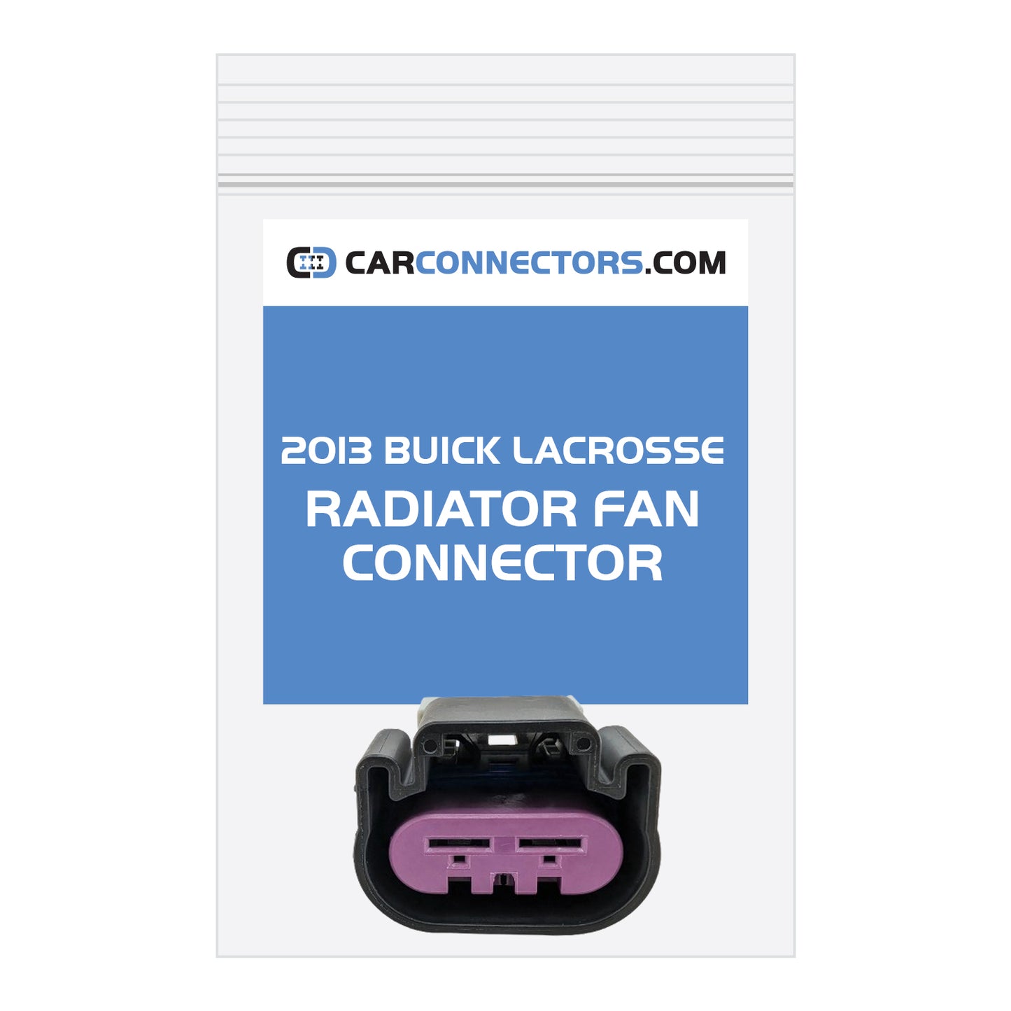Radiator Fan Connector for 2013 Buick Lacrosse