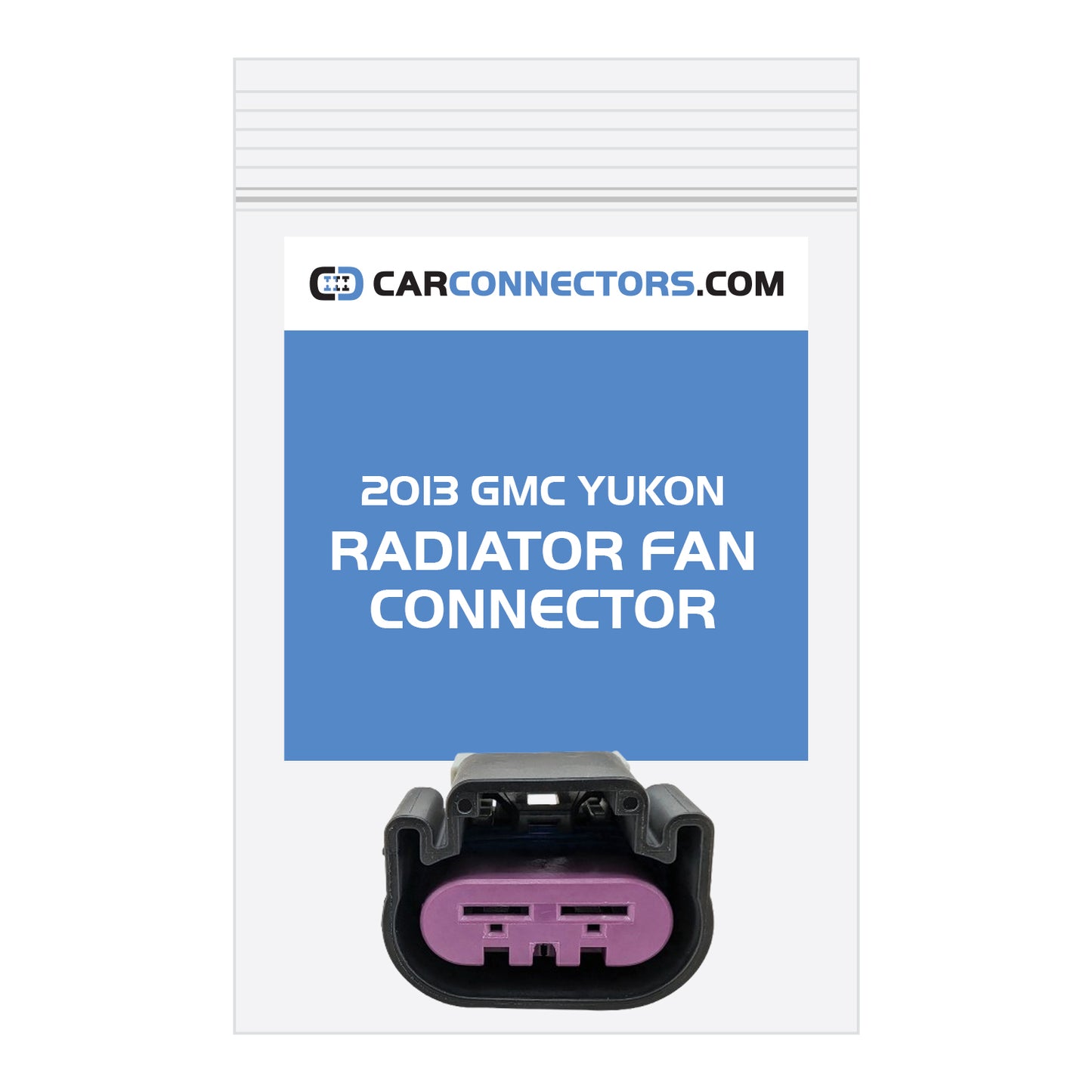 Radiator Fan Connector for 2013 GMC Yukon