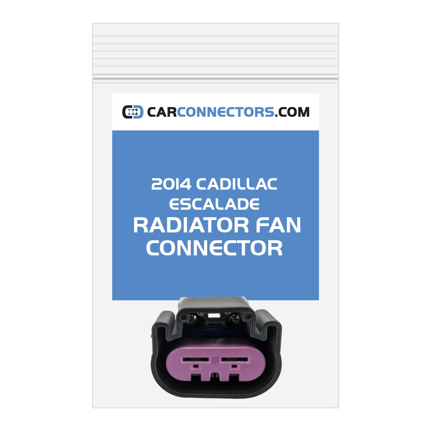 Radiator Fan Connector for 2014 Cadillac Escalade