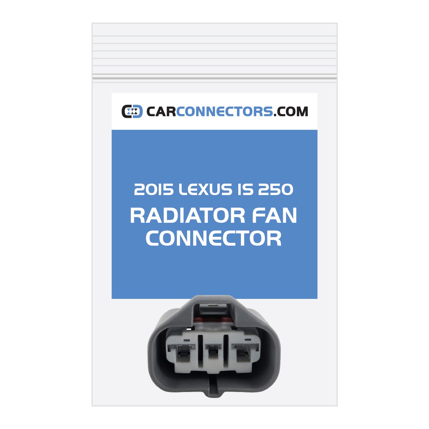 Radiator Fan Connector for 2015 Lexus IS 250