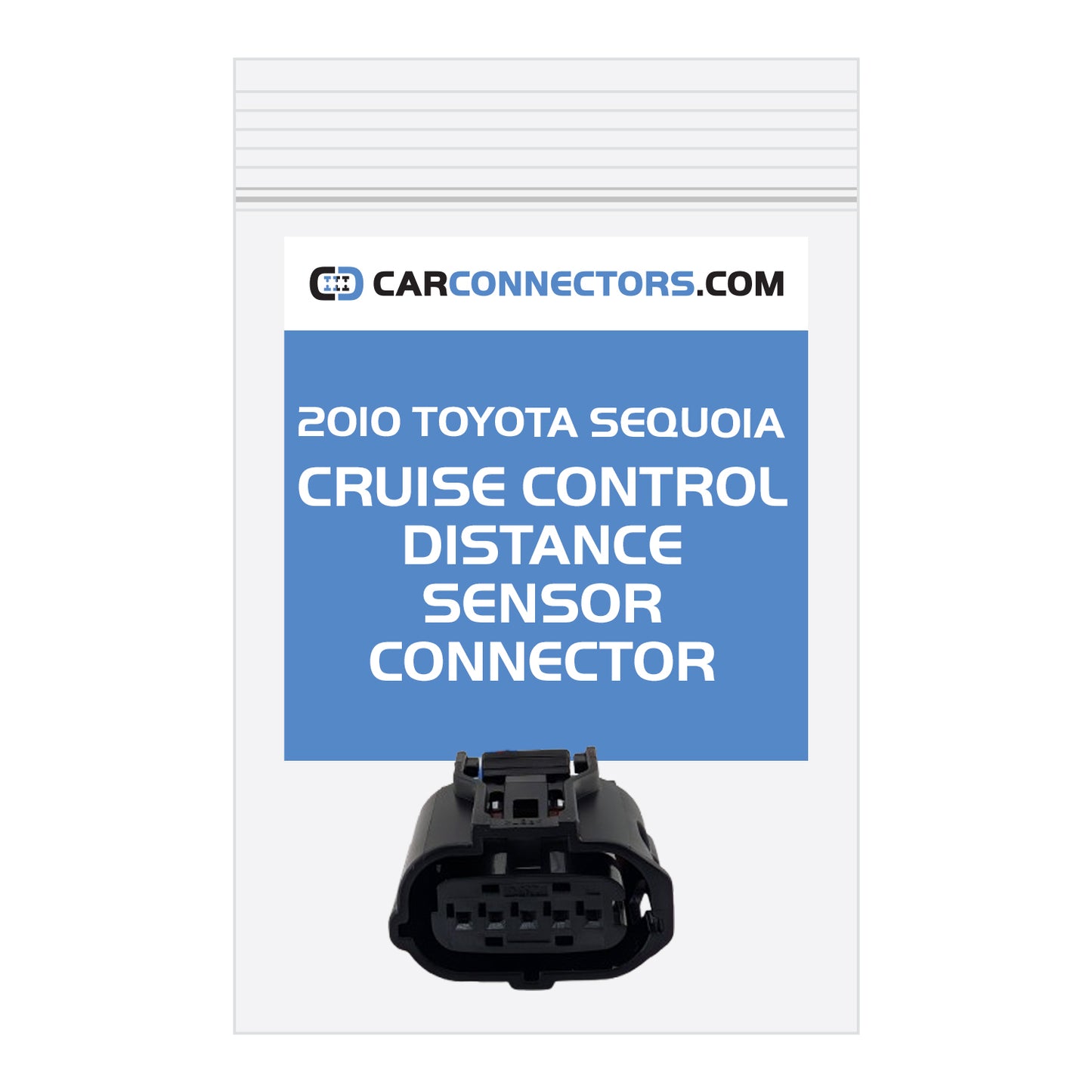 Cruise Control Distance Sensor Connector for 2010 Toyota Sequoia