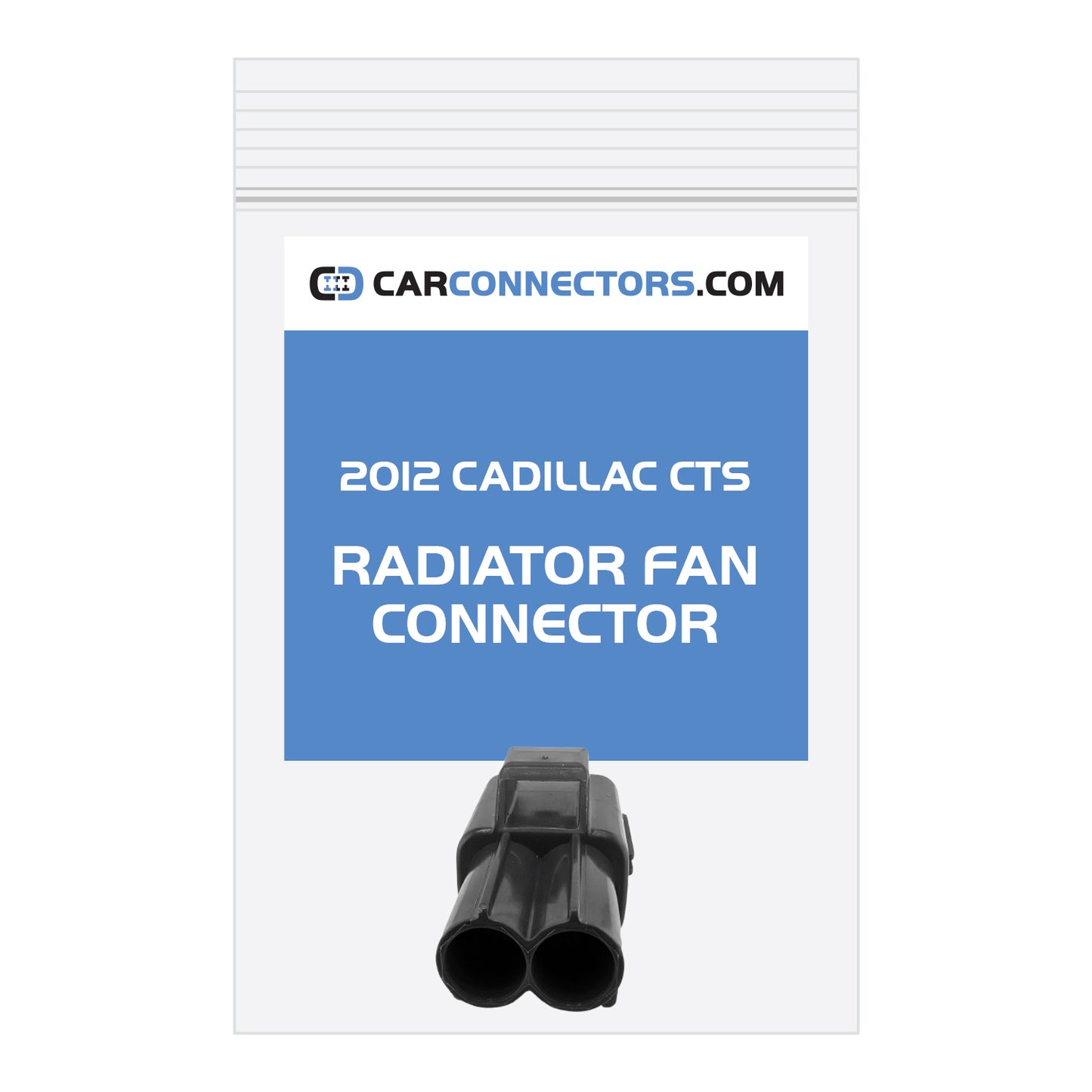 Radiator Fan Connector for 2012 Cadillac CTS
