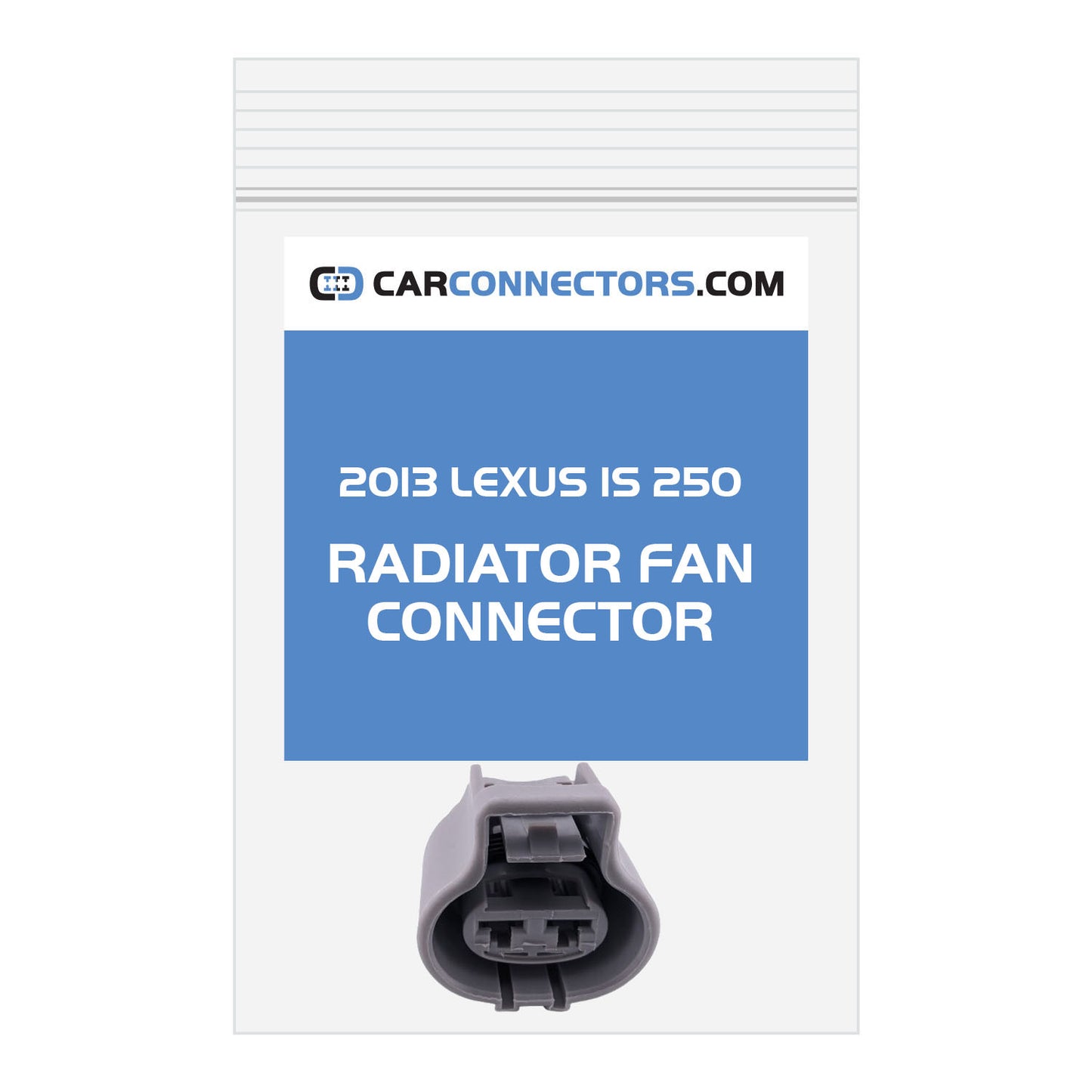 Radiator Fan Connector for 2013 Lexus IS 250
