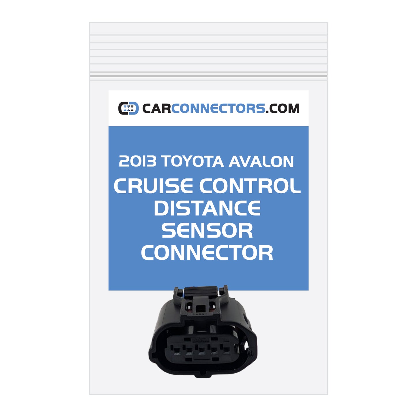 Cruise Control Distance Sensor Connector for 2013 Toyota Avalon