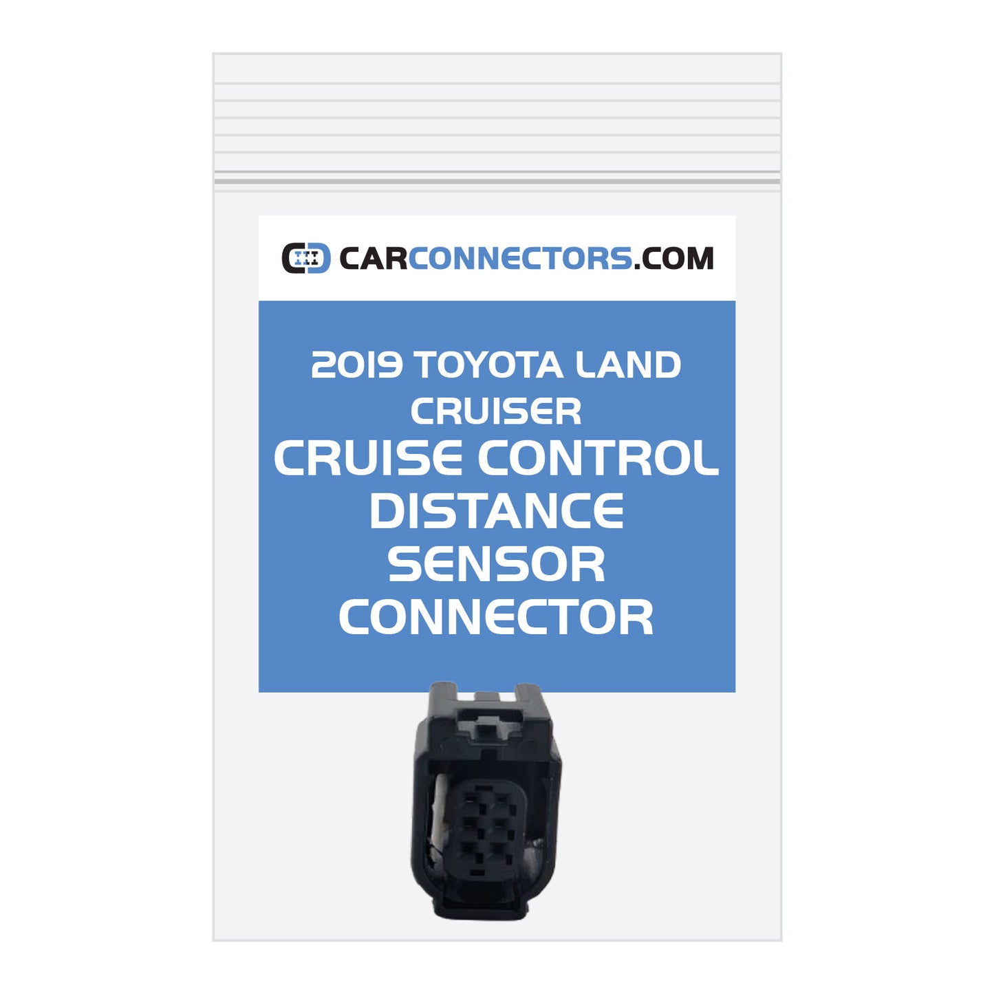 Cruise Control Distance Sensor Connector for 2019 Toyota Land Cruiser